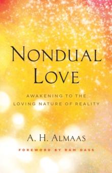 Nondual Love : Awakening to the Loving Nature of Reality