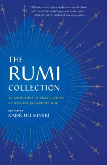 The Rumi Collection : An Anthology of Translations of Mevlana Jalaluddin Rumi