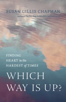 Which Way Is Up? : Finding Heart in the Hardest of Times