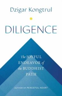 Diligence : The Joyful Endeavor of the Buddhist Path