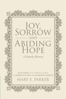 Joy, Sorrow and Abiding Hope (A Family History)