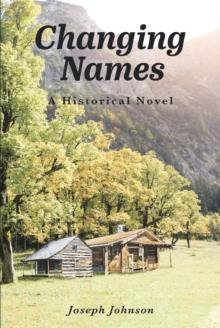 Changing Names : A Historical Novel