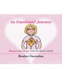 An Emotional Journey : Humor and Hope Through Breast Cancer