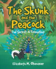 The Skunk and the Peacock : The Secret of Friendship