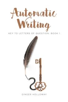 Automatic Writing : Key to Letters of Question: Book One