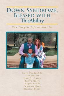 Down Syndrome, Blessed with ThisAbility : Now Imagine Life without Me