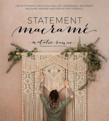 Statement Macrame : Create Stunning Large-Scale Wall Art, Headboards, Backdrops and Plant Hangers with Step-by-Step Tutorials