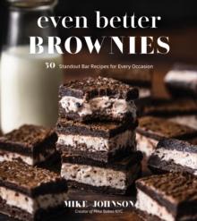 Even Better Brownies : 50 Standout Bar Recipes for Every Occasion