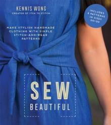 Sew Beautiful : Make Stylish Handmade Clothing with Simple Stitch-and-Wear Patterns