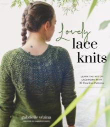 Lovely Lace Knits : Learn the Art of Lacework with 16 Timeless Patterns