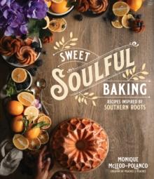 Sweet Soulful Baking : Recipes Inspired by Southern Roots