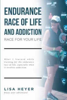 Endurance Race of Life and Addiction : Race for Your Life