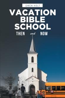 Vacation Bible School : Then and Now