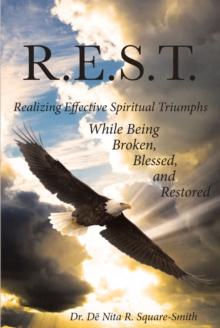 R.E.S.T. : Realizing Effective Spiritual Triumphs While Being Broken, Blessed, and Restored