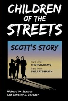 Children of the Streets : Scott's Story: Part One: The Runaways, Part Two: The Aftermath