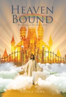 Heaven Bound : Walking with the Lord