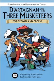 D'Artagnan and the Three Musketeers : For Crown and Glory!