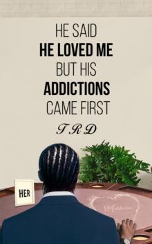 He Said He Loved Me but His Addictions Came First