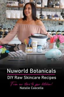 Nuworld Botanicals DIY Raw Skincare Recipes