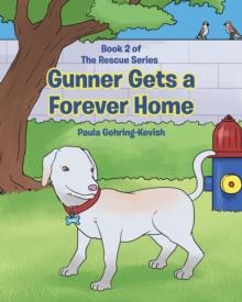 Gunner Gets a Forever Home : Book 2