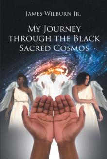 My Journey through the Black Sacred Cosmos