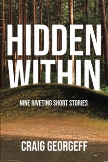 Hidden Within : Nine Riveting Short Stories