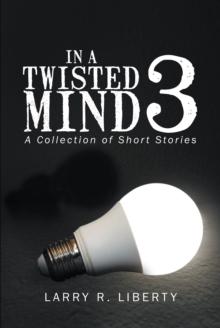 In a Twisted Mind 3 : A Collection of Short Stories