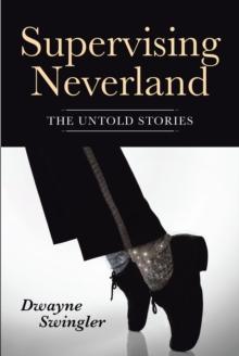 Supervising Neverland : The Untold Stories