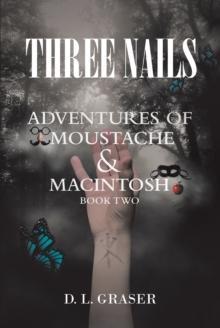 Three Nails : Adventures of Moustache and Macintosh