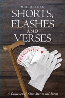 Shorts, Flashes and Verses : A Collection of Short Stories and Poems