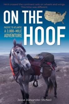 On the Hoof : A 3,800-Mile Adventure: Pacific to Atlantic