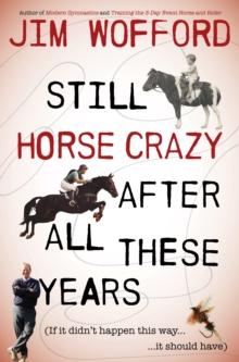 Still Horse Crazy After All These Years : If It Didn't Happen This Way, It Should Have