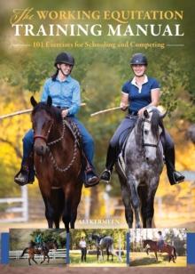 The Working Equitation Training Manual : 101 Exercises for Schooling and Competing