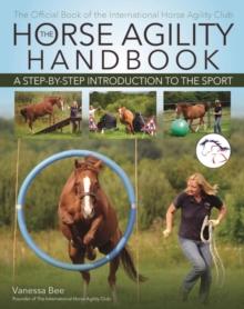 The Horse Agility Handbook (New Edition) : A Step-by-Step Introduction to the Sport