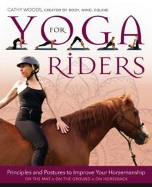 Yoga for Riders : Principles and Postures to Improve Your Horsemanship