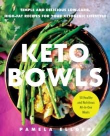 Keto Bowls : Simple and Delicious Low-Carb, High-Fat Recipes for Your Ketogenic Lifestyle