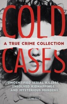 Cold Cases : A True Crime Collection