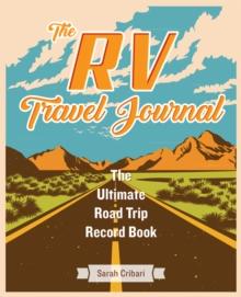 The Rv Travel Journal : The Ultimate Road Trip Record Book