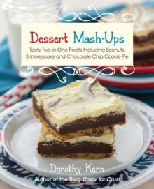 Dessert Mash-ups : Tasty Two-in-One Treats Including Sconuts, S'morescake, Chocolate Chip Cookie Pie and Many More