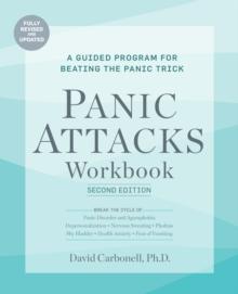 Panic Attacks Workbook: Second Edition : A Guided Program for Beating the Panic Trick: Fully Revised and Updated