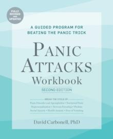 Panic Attacks Workbook: Second Edition : A Guided Program for Beating the Panic Trick, Fully Revised and Updated