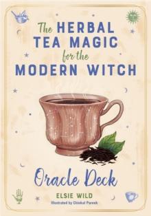 The Herbal Tea Magic For The Modern Witch Oracle Deck : A 40-Card Deck and Guidebook for Creating Tea Readings, Herbal Spells, and Magical Rituals