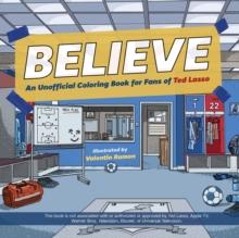 Believe : An Unofficial Coloring Book for Fans of Ted Lasso