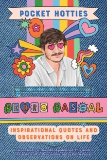 Pocket Hotties: Pedro Pascal : Inspirational Quotes and Observations on Life