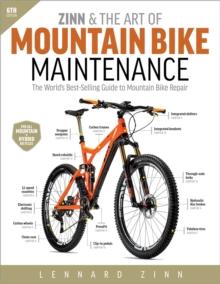 Zinn & the Art of Mountain Bike Maintenance : The World's Best-Selling Guide to Mountain Bike Repair