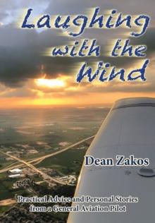 Laughing with the Wind : Practical Advice and Personal Stories from a General Aviation Pilot