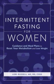 Intermittent Fasting for Women : Guidance and Meals Plans to Reset Your Metabolism and Lose Weight