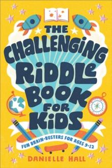 The Challenging Riddle Book for Kids : Fun Brain-Busters for Ages 9-12