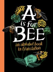 A Is for Bee : An Alphabet Book in Translation