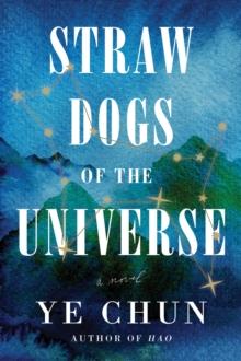 Straw Dogs Of The Universe : A Novel